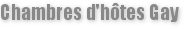 Chambres d'h&ocirc;tes Gay